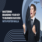 Mastering Branding: Your Key to Business Success with Poster Walla